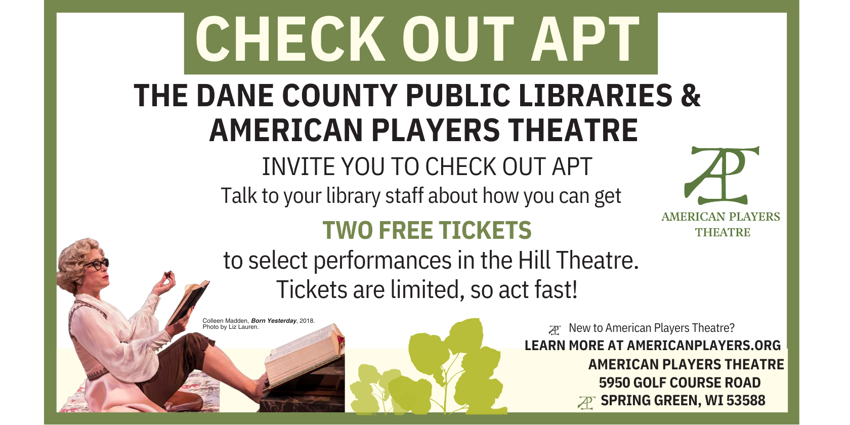 Check Out APT Ask your librarian about how to obtain free tickets to American Players Theatre