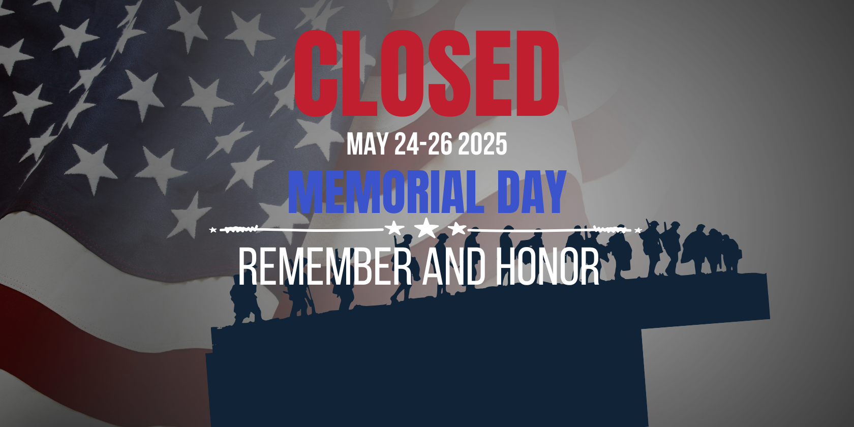 Closed May24th-25th for Memorial Day Weekend