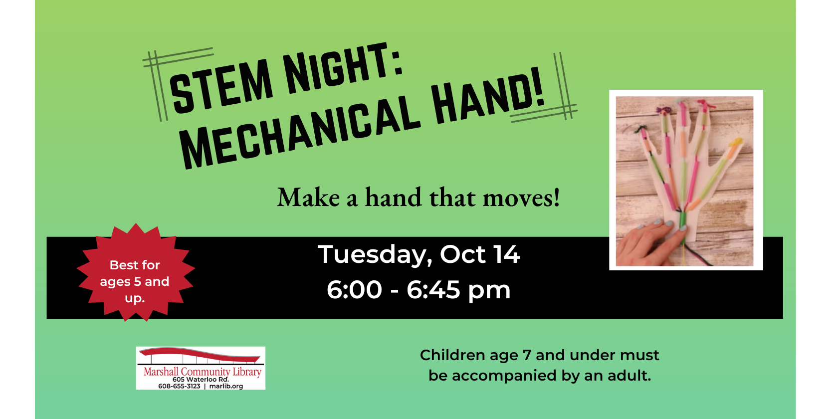 STEM Night Tuesday, OCT 14th, 6-6:45. Make and opperate a mechanical hand.